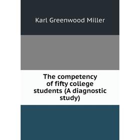 

Книга The competency of fifty college students (A diagnostic study)