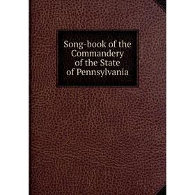 

Книга Song-book of the Commandery of the State of Pennsylvania