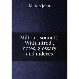 

Книга Milton's sonnets With introd, notes, glossary and indexes
