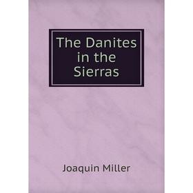 

Книга The Danites in the Sierras