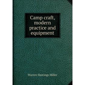 

Книга Camp craft, modern practice and equipment