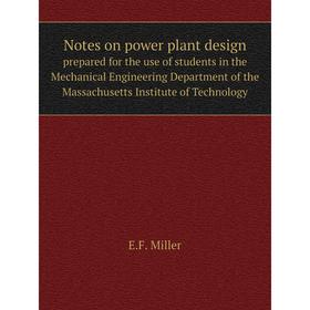 

Книга Notes on power plant designprepared for the use of students in the Mechanical Engineering Department of the Massachusetts Institute of Technolog