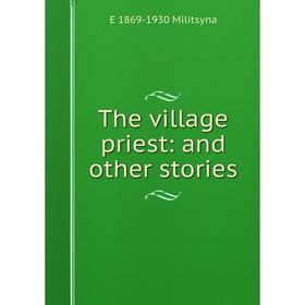 

Книга The village priest: and other stories