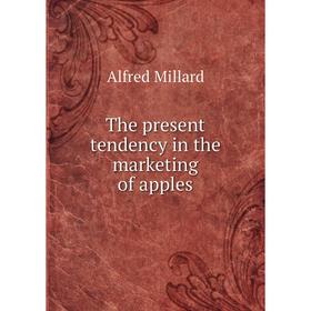 

Книга The present tendency in the marketing of apples