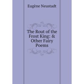 

Книга The Rout of the Frost King: & Other Fairy Poems