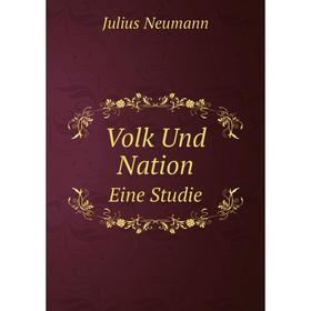 

Книга Volk Und Nation. Eine Studie