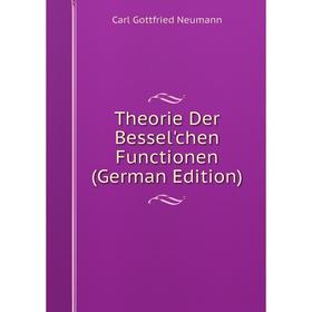 

Книга Theorie Der Bessel'chen Functionen (German Edition)