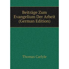 

Книга Beiträge Zum Evangelium Der Arbeit (German Edition)