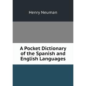 

Книга A Pocket Dictionary of the Spanish and English Languages