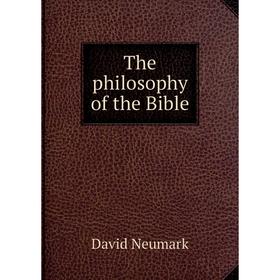 

Книга The philosophy of the Bible