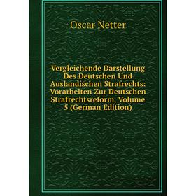 

Книга Vergleichende Darstellung Des Deutschen Und Auslandischen Strafrechts: Vorarbeiten Zur Deutschen Strafrechtsreform, Volume 5 (German Edition)