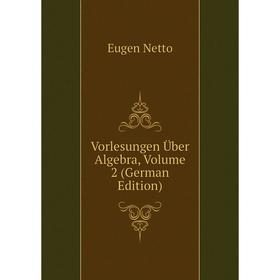 

Книга Vorlesungen Über Algebra, Volume 2 (German Edition)