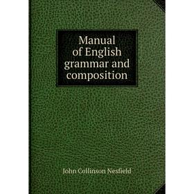 

Книга Manual of English grammar and composition