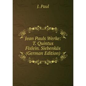 

Книга Jean Pauls Werke: T. Quintus Fixlein. Siebenkäs