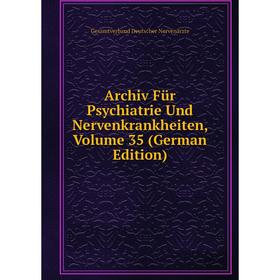 

Книга Archiv Für Psychiatrie Und Nervenkrankheiten, Volume 35 (German Edition)