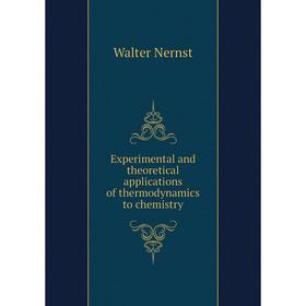 

Книга Experimental and theoretical applications of thermodynamics to chemistry