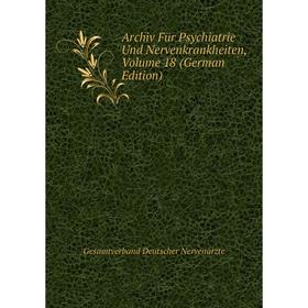 

Книга Archiv Für Psychiatrie Und Nervenkrankheiten, Volume 18 (German Edition)