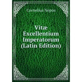 

Книга Vitæ Excellentium Imperatorum (Latin Edition)