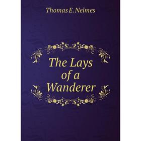 

Книга The Lays of a Wanderer