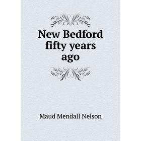

Книга New Bedford fifty years ago