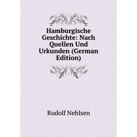 

Книга Hamburgische Geschichte: Nach Quellen Und Urkunden (German Edition)