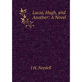 

Книга Lucia, Hugh, and Another: a novel