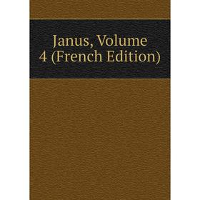 

Книга Janus, Volume 4 (French Edition)