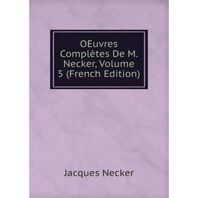 

Книга Oeuvres complètes De M Necker, Volume 5