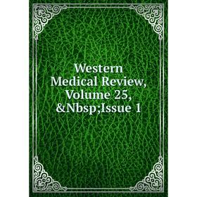

Книга Western Medical Review, Volume 25,&Nbsp; Issue 1