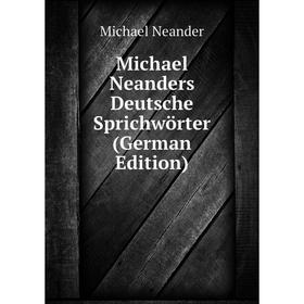 

Книга Michael Neanders Deutsche Sprichwörter