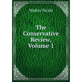 

Книга The Conservative Review, Volume 1