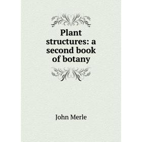 

Книга Plant structures: a second book of botany