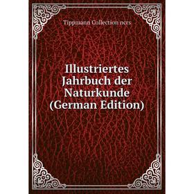 

Книга Illustriertes Jahrbuch der Naturkunde (German Edition)