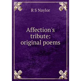 

Книга Affection's tribute: original poems
