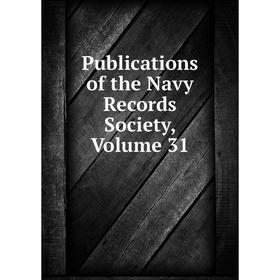 

Книга Publications of the Navy Records Society, Volume 31