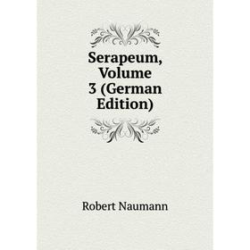

Книга Serapeum, Volume 3 (German Edition)