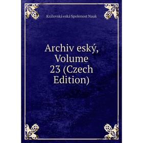 

Книга Archiv eský, Volume 23 (Czech Edition)