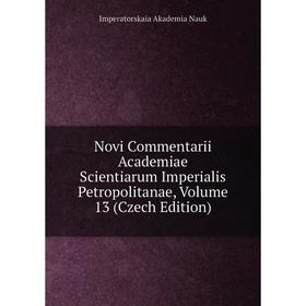 

Книга Novi Commentarii Academiae Scientiarum Imperialis Petropolitanae, Volume 13 (Czech Edition)