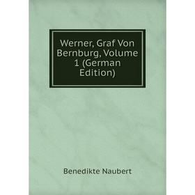 

Книга Werner, Graf Von Bernburg, Volume 1 (German Edition)