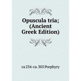 

Книга Opuscula tria; (Ancient Greek Edition)