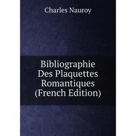 

Книга Bibliographie Des Plaquettes Romantiques (French Edition)