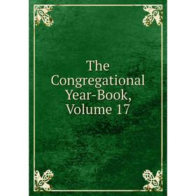 

Книга The Congregational Year-Book, Volume 17