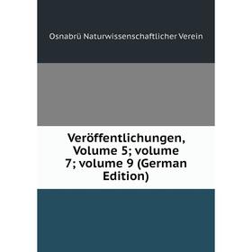 

Книга Veröffentlichungen, Volume 5; volume 7; volume 9 (German Edition)
