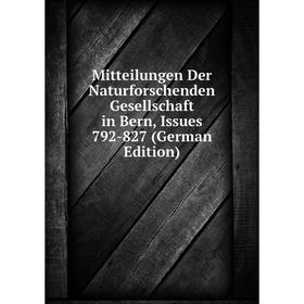 

Книга Mitteilungen Der Naturforschenden Gesellschaft in Bern, Issues 792-827