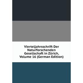 

Книга Vierteljahrsschrift Der Naturforschenden Gesellschaft in Zürich, Volume 16 (German Edition)