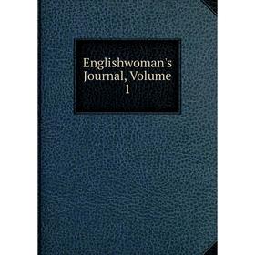 

Книга Englishwoman's Journal, Volume 1