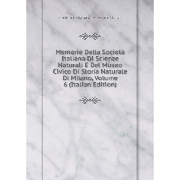 фото Книга memorie della società italiana di scienze naturali e del museo civico di storia naturale di milano, volume 6 nobel press