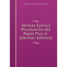 

Книга Aeneas Sylvius Piccolomini Als Papst Pius Ii. (German Edition)