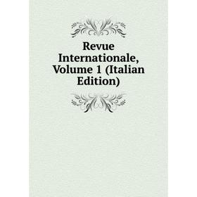 

Книга Revue Internationale, Volume 1 (Italian Edition)