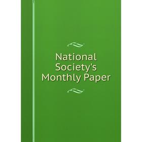 

Книга National Society's Monthly Paper